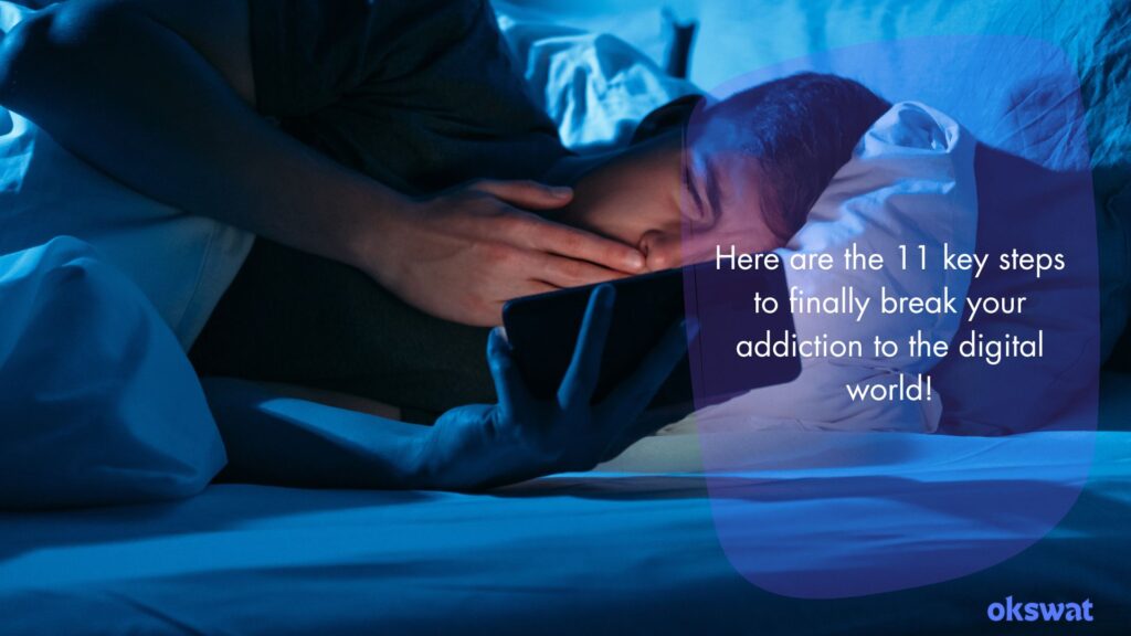Here are the 11 key steps to finally break your addiction to the digital world!